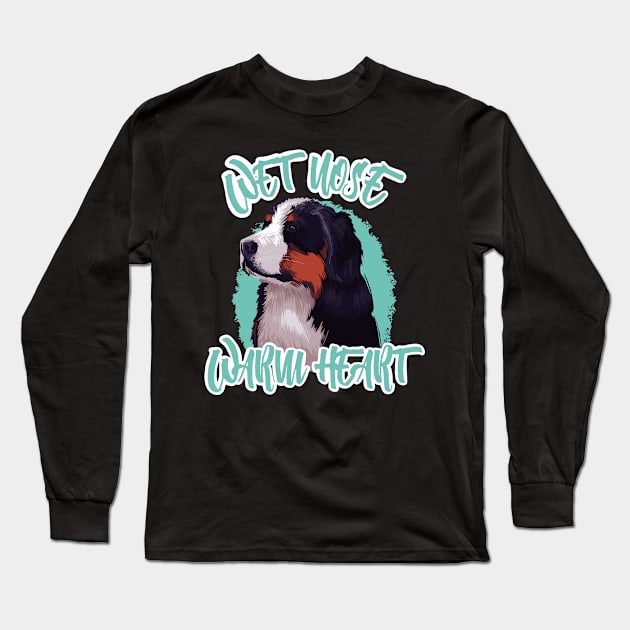 Wet Nose Warm Heart Bernese Mountain Dog Long Sleeve T-Shirt by secondskin